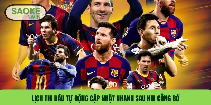 Lịch thi đấu tự động cập nhật nhanh sau khi công bố