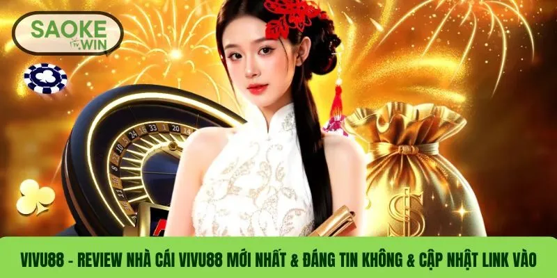 VIVU88 – Review Nhà Cái VIVU88 Mới Nhất & Đáng Tin Không & Cập Nhật Link Vào 5 VIVU88 – Review Nhà Cái VIVU88 Mới Nhất & Đáng Tin Không & Cập Nhật Link Vào