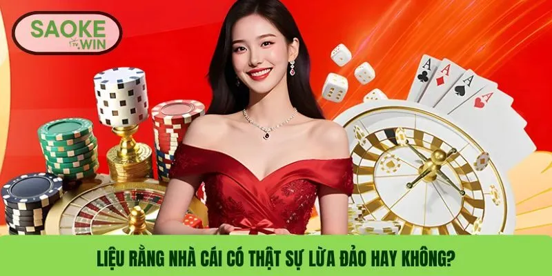 Liệu rằng nhà cái có thật sự lừa đảo hay không?